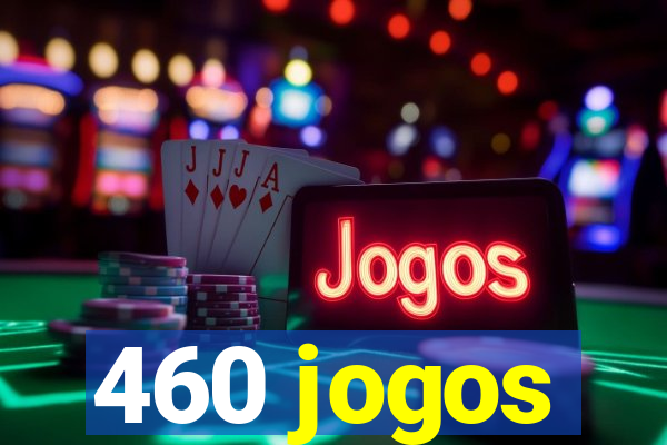 460 jogos